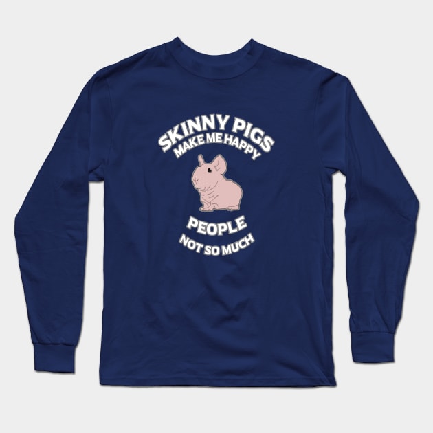 Skinny Pigs Make Me Happy - People Not So Much Long Sleeve T-Shirt by BasicBeach